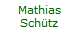 Mathias 
 Schütz